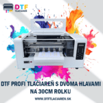 TOP: DTF PROFI Tiskárna na roli 30cm se dvěma tiskovými hlavami